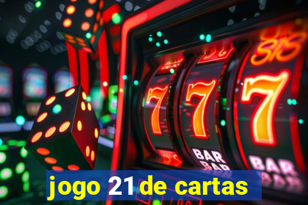 jogo 21 de cartas